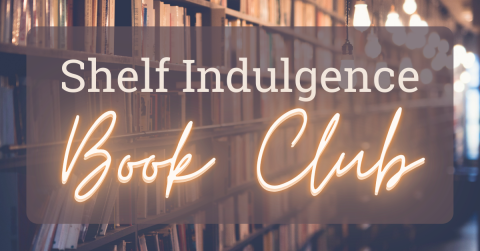 The text "Shelf Indulgence Book Club" set against a bookshelf