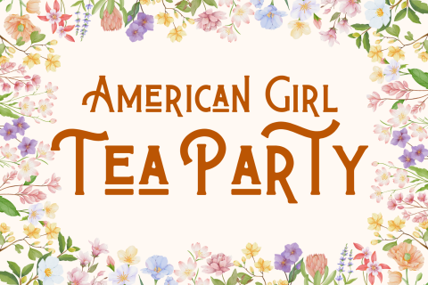 floral border around the words American Girl Tea Party