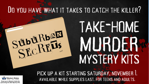 Black background with red splatters in the corner. A folder with the words 'suburban secrets' is on the left with 'take home murder mystery kits' on the right. the lower left of the image has a logo for Western State to thank them for sponsoring this year's kit.