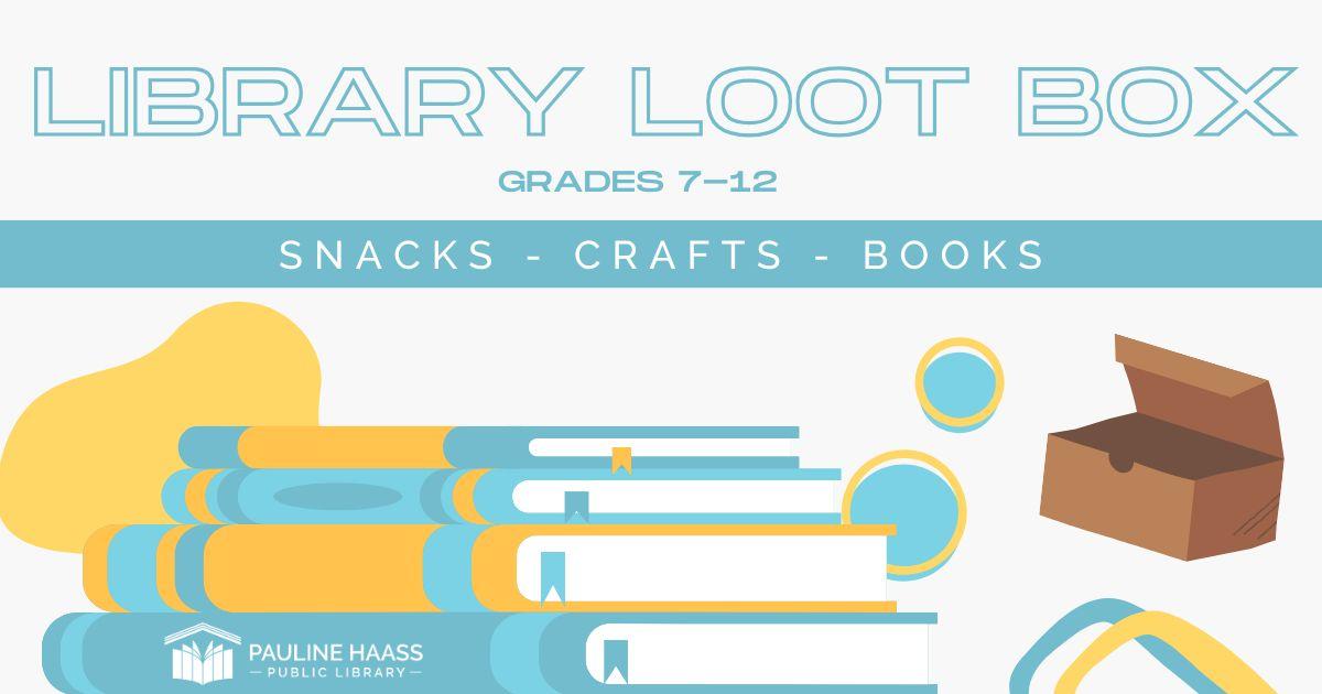 library loot box grades 7-12 snacks crafts books